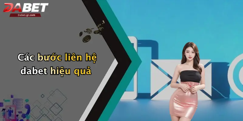 DABET ⭐️ Link Trang Chủ DABET Mới Nhất | Đăng Ký Tặng 188K Các bước liên hệ dabet hiệu quả