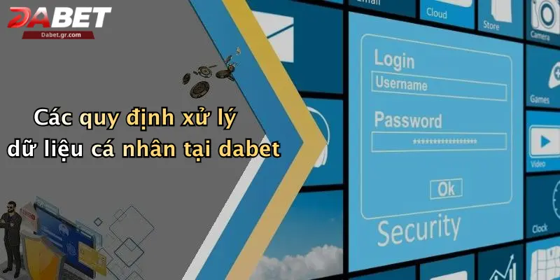 DABET ⭐️ Link Trang Chủ DABET Mới Nhất | Đăng Ký Tặng 188K Các quy định xử lý dữ liệu cá nhân tại dabet