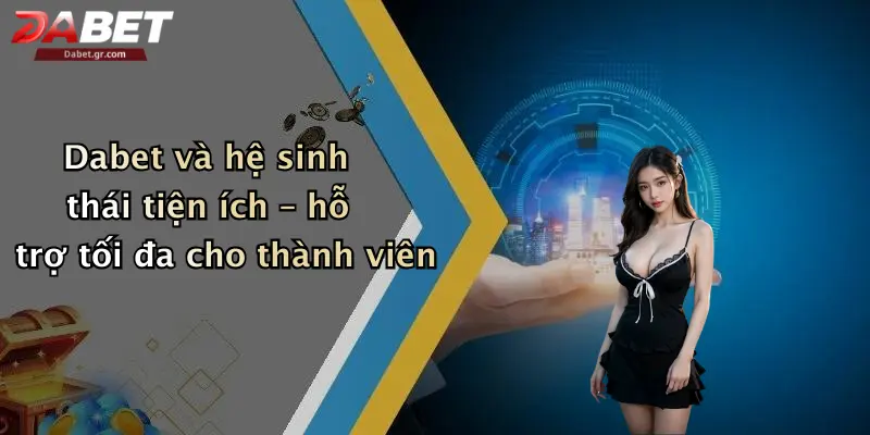 DABET ⭐️ Link Trang Chủ DABET Mới Nhất | Đăng Ký Tặng 188K Dabet và hệ sinh thái tiện ích – hỗ trợ tối đa cho thành viên