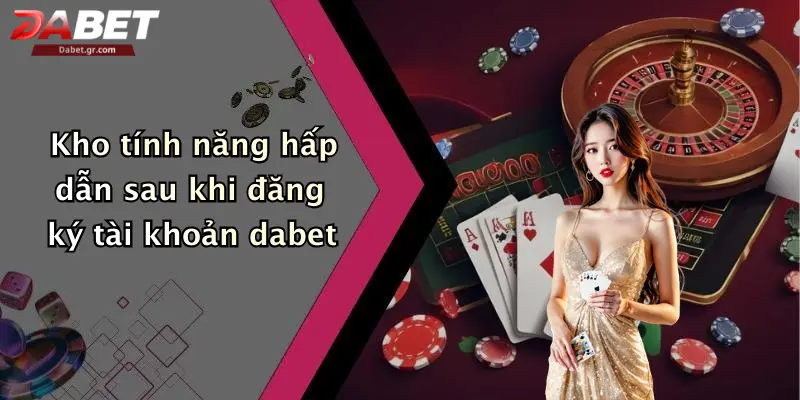 DABET ⭐️ Link Trang Chủ DABET Mới Nhất | Đăng Ký Tặng 188K Kho tính năng hấp dẫn sau khi đăng ký tài khoản dabet